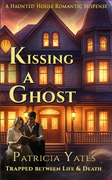 Book cover of Kissed by a Ghost by Patricia Yates, a paranormal adventure novel